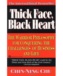 Thick Face, Black Heart: The Warrior Philosophy For Conquering The Challenges Of Business And Life