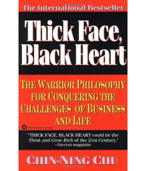 Thick Face, Black Heart: The Warrior Philosophy For Conquering The Challenges Of Business And Life