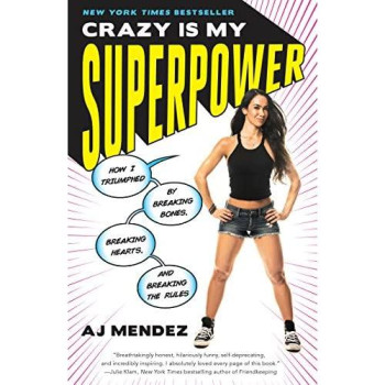 Crazy Is My Superpower: How I Triumphed By Breaking Bones, Breaking Hearts, And Breaking The Rules