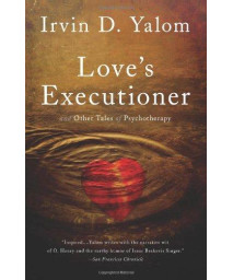 Love'S Executioner: & Other Tales Of Psychotherapy