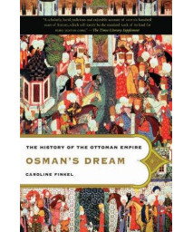 Osman'S Dream: The History Of The Ottoman Empire