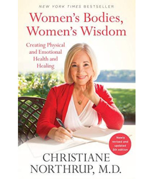 Women'S Bodies, Women'S Wisdom: Creating Physical And Emotional Health And Healing (Newly Updated And Revised 5Th Edition)