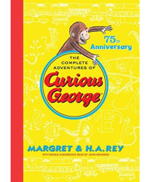 The Complete Adventures Of Curious George: 75Th Anniversary Edition