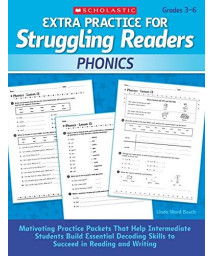 Extra Practice For Struggling Readers: Phonics: Motivating Practice Packets That Help Intermediate Students Build Essential Decoding Skills To Succeed In Reading And Writing