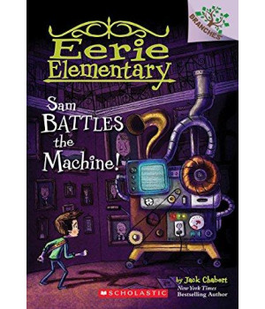 Sam Battles The Machine!: A Branches Book (Eerie Elementary #6) (6)