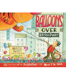Balloons Over Broadway: The True Story Of The Puppeteer Of Macy'S Parade (Bank Street College Of Education Flora Stieglitz Straus Award (Awards))