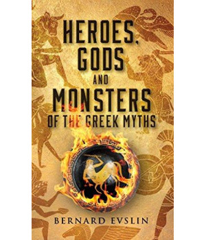 Heroes, Gods And Monsters Of The Greek Myths