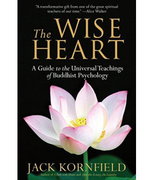 The Wise Heart: A Guide To The Universal Teachings Of Buddhist Psychology