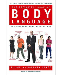 The Definitive Book Of Body Language: The Hidden Meaning Behind People'S Gestures And Expressions