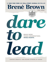 Dare To Lead: Brave Work. Tough Conversations. Whole Hearts.
