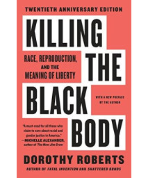 Killing The Black Body: Race, Reproduction, And The Meaning Of Liberty