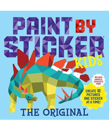 Paint By Sticker Kids, The Original: Create 10 Pictures One Sticker At A Time! (Kids Activity Book, Sticker Art, No Mess Activity, Keep Kids Busy)