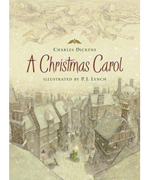 A Christmas Carol (Holiday Classics Illustrated By P.J. Lynch)