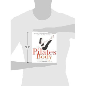 The Pilates Body: The Ultimate At-Home Guide To Strengthening, Lengthening And Toning Your Body- Without Machines