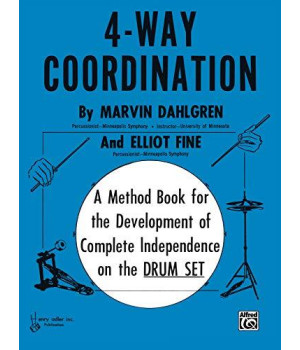 4-Way Coordination: A Method Book For The Development Of Complete Independence On The Drum Set