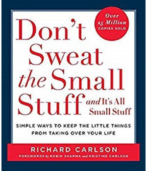 Don'T Sweat The Small Stuff . . . And It'S All Small Stuff: Simple Ways To Keep The Little Things From Taking Over Your Life (Don'T Sweat The Small Stuff Series)