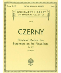 Practical Method For Beginners, Op. 599: Schirmer Library Of Classics Volume 146 Piano Technique