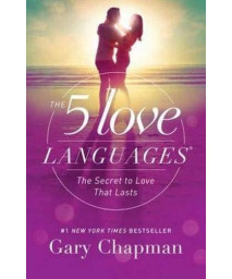 The 5 Love Languages: The Secret To Love That Lasts