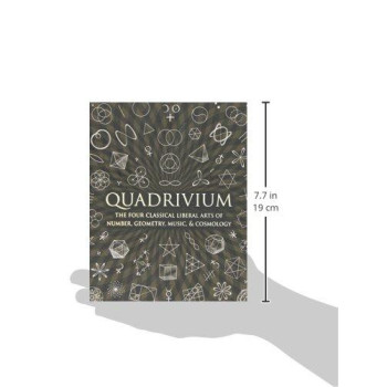 Quadrivium: The Four Classical Liberal Arts Of Number, Geometry, Music, & Cosmology (Wooden Books)