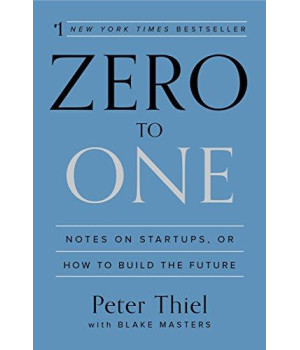 Zero To One: Notes On Startups, Or How To Build The Future