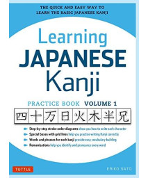 Learning Japanese Kanji Practice Book Volume 1: (Jlpt Level N5 & Ap Exam) The Quick And Easy Way To Learn The Basic Japanese Kanji