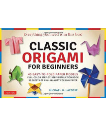 Classic Origami For Beginners Kit: 45 Easy-To-Fold Paper Models: Full-Color Instruction Book; 98 Sheets Of Folding Paper: Everything You Need Is In This Box!