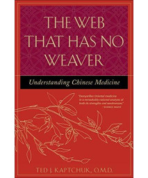 The Web That Has No Weaver : Understanding Chinese Medicine