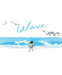 Wave: (Books About Ocean Waves, Beach Story Children'S Books)
