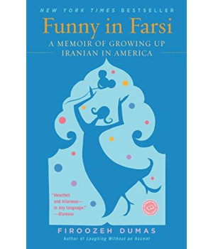 Funny In Farsi: A Memoir Of Growing Up Iranian In America