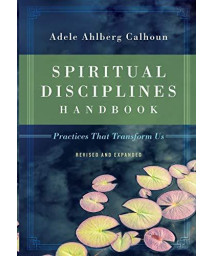 Spiritual Disciplines Handbook: Practices That Transform Us