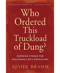 Who Ordered This Truckload Of Dung?: Inspiring Stories For Welcoming Life'S Difficulties