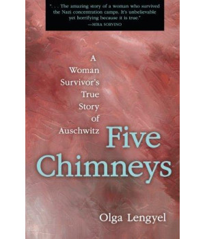 Five Chimneys: A Woman Survivor'S True Story Of Auschwitz