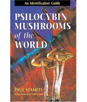 Psilocybin Mushrooms Of The World: An Identification Guide