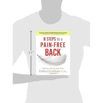 8 Steps To A Pain-Free Back: Natural Posture Solutions For Pain In The Back, Neck, Shoulder, Hip, Knee, And Foot