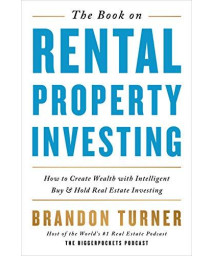 The Book On Rental Property Investing: How To Create Wealth With Intelligent Buy And Hold Real Estate Investing (Biggerpockets Rental Kit (2))