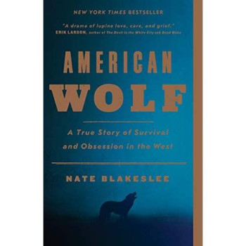 American Wolf: A True Story Of Survival And Obsession In The West