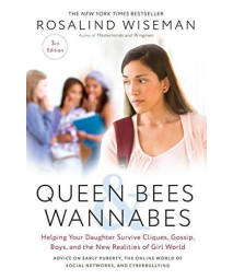 Queen Bees And Wannabes, 3Rd Edition: Helping Your Daughter Survive Cliques, Gossip, Boys, And The New Realities Of Girl World