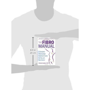 The Fibromanual: A Complete Fibromyalgia Treatment Guide For You And Your Doctor
