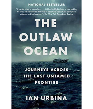 The Outlaw Ocean: Journeys Across The Last Untamed Frontier