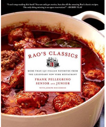 Rao'S Classics: More Than 140 Italian Favorites From The Legendary New York Restaurant