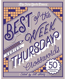 The New York Times Best Of The Week Series: Thursday Crosswords: 50 Medium-Level Puzzles (The New York Times Crossword Puzzles)