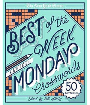 The New York Times Best Of The Week Series: Monday Crosswords: 50 Easy Puzzles (The New York Times Crossword Puzzles)