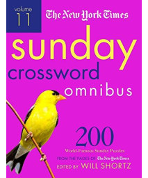 The New York Times Sunday Crossword Omnibus Volume 11: 200 World-Famous Sunday Puzzles From The Pages Of The New York Times