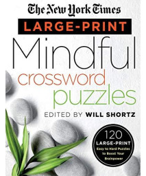 The New York Times Large-Print Mindful Crossword Puzzles: 120 Large-Print Easy To Hard Puzzles To Boost Your Brainpower