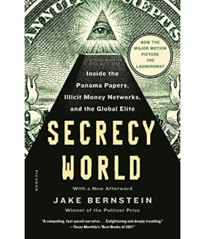 Secrecy World (Now The Major Motion Picture The Laundromat): Inside The Panama Papers, Illicit Money Networks, And The Global Elite