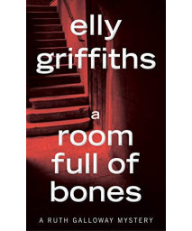 A Room Full Of Bones (Ruth Galloway Mysteries)