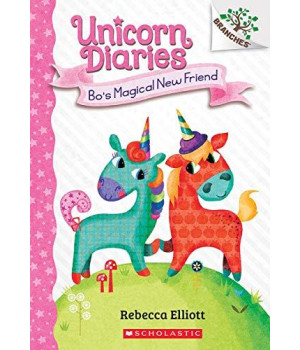 Bo'S Magical New Friend: A Branches Book (Unicorn Diaries #1)