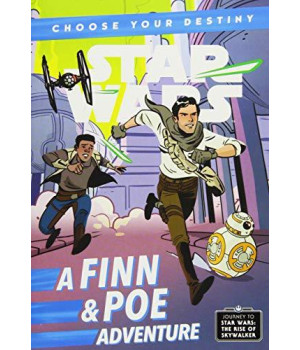 Journey To Star Wars: The Rise Of Skywalker A Finn & Poe Adventure (A Choose Your Destiny Chapter Book)