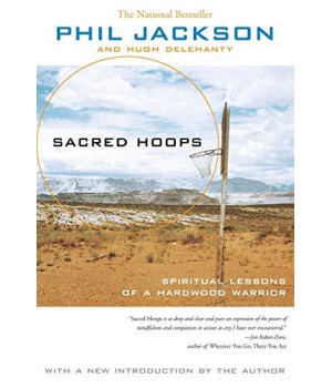 Sacred Hoops: Spiritual Lessons Of A Hardwood Warrior