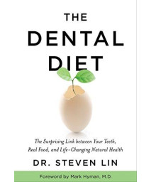 The Dental Diet: The Surprising Link Between Your Teeth, Real Food, And Life-Changing Natural Health